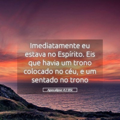 Picture 05 - Apocalipse 4:2 BSL - Imediatamente eu estava no Espírito. Eis que - Bible Verse Picture
