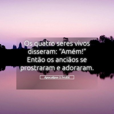 Picture 05 - Apocalipse 5:14 BSL - Os quatro seres vivos disseram: “Amém!” - Bible Verse Picture