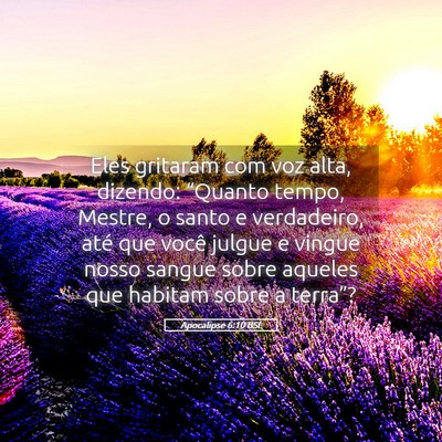 Picture 05 - Apocalipse 6:10 BSL - Eles gritaram com voz alta, dizendo: “Quanto - Bible Verse Picture