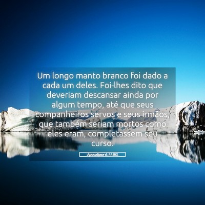 Picture 05 - Apocalipse 6:11 BSL - Um longo manto branco foi dado a cada um deles. - Bible Verse Picture