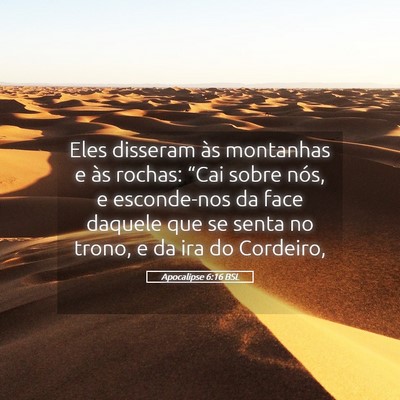 Picture 05 - Apocalipse 6:16 BSL - Eles disseram às montanhas e às rochas: “Cai - Bible Verse Picture