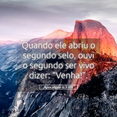 Picture 05 - Apocalipse 6:3 BSL - Quando ele abriu o segundo selo, ouvi o segundo - Bible Verse Picture