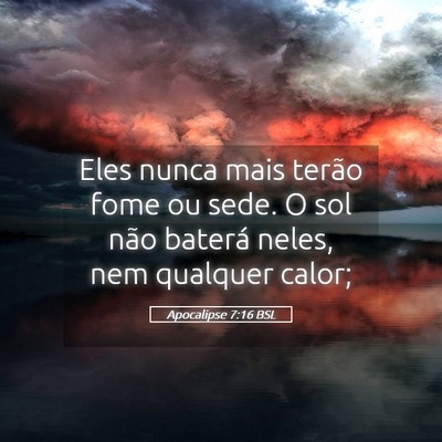Picture 05 - Apocalipse 7:16 BSL - Eles nunca mais terão fome ou sede. O sol não - Bible Verse Picture
