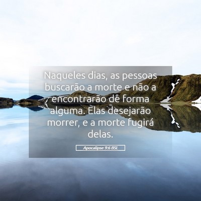 Picture 05 - Apocalipse 9:6 BSL - Naqueles dias, as pessoas buscarão a morte e - Bible Verse Picture