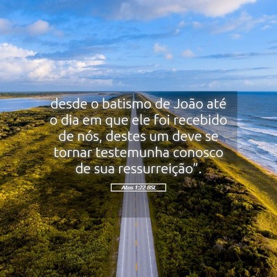 Picture 05 - Atos 1:22 BSL - desde o batismo de João até o dia em que ele - Bible Verse Picture