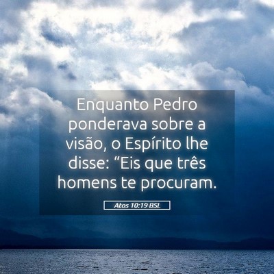 Picture 05 - Atos 10:19 BSL - Enquanto Pedro ponderava sobre a visão, o - Bible Verse Picture