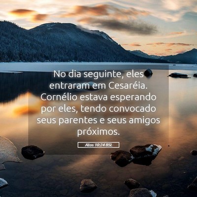 Picture 05 - Atos 10:24 BSL - No dia seguinte, eles entraram em Cesaréia. - Bible Verse Picture