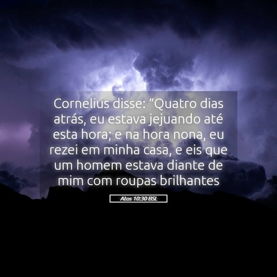 Picture 05 - Atos 10:30 BSL - Cornelius disse: “Quatro dias atrás, eu estava - Bible Verse Picture