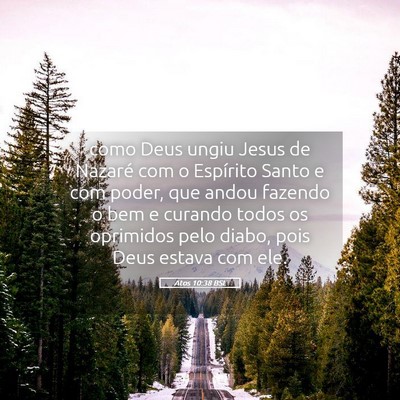 Picture 05 - Atos 10:38 BSL - como Deus ungiu Jesus de Nazaré com o Espírito - Bible Verse Picture