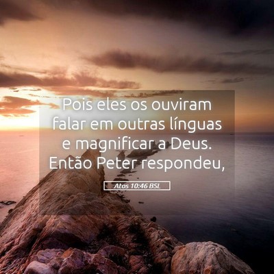 Picture 05 - Atos 10:46 BSL - Pois eles os ouviram falar em outras línguas e - Bible Verse Picture