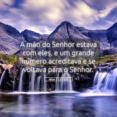 Picture 05 - Atos 11:21 BSL - A mão do Senhor estava com eles, e um grande - Bible Verse Picture