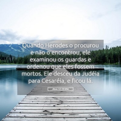 Picture 05 - Atos 12:19 BSL - Quando Herodes o procurou e não o encontrou, ele - Bible Verse Picture