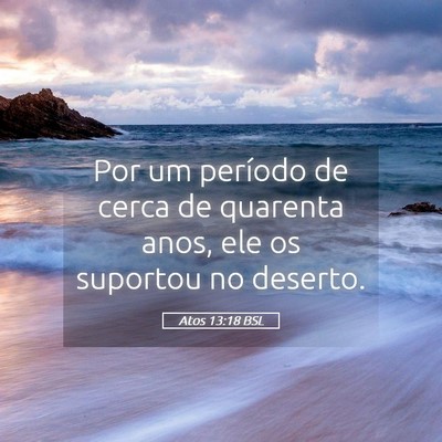 Picture 05 - Atos 13:18 BSL - Por um período de cerca de quarenta anos, ele os - Bible Verse Picture