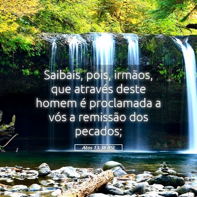 Picture 05 - Atos 13:38 BSL - Saibais, pois, irmãos, que através deste homem - Bible Verse Picture