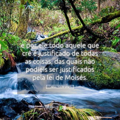 Picture 05 - Atos 13:39 BSL - e por ele todo aquele que crê é justificado de - Bible Verse Picture