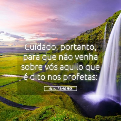 Picture 05 - Atos 13:40 BSL - Cuidado, portanto, para que não venha sobre vós - Bible Verse Picture