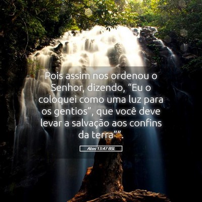 Picture 05 - Atos 13:47 BSL - Pois assim nos ordenou o Senhor, dizendo, “Eu o - Bible Verse Picture