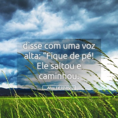 Picture 05 - Atos 14:10 BSL - disse com uma voz alta: “Fique de pé! Ele - Bible Verse Picture