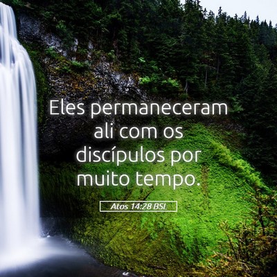 Picture 05 - Atos 14:28 BSL - Eles permaneceram ali com os discípulos por - Bible Verse Picture