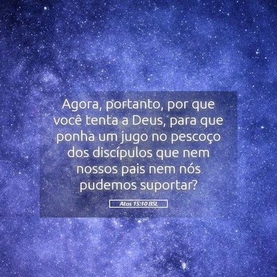 Picture 05 - Atos 15:10 BSL - Agora, portanto, por que você tenta a Deus, para - Bible Verse Picture
