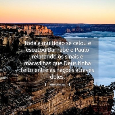 Picture 05 - Atos 15:12 BSL - Toda a multidão se calou e escutou Barnabé e - Bible Verse Picture