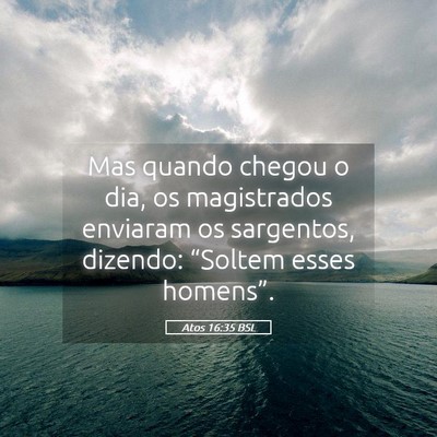 Picture 05 - Atos 16:35 BSL - Mas quando chegou o dia, os magistrados enviaram - Bible Verse Picture