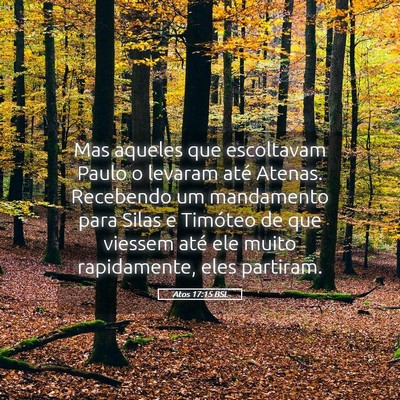 Picture 05 - Atos 17:15 BSL - Mas aqueles que escoltavam Paulo o levaram até - Bible Verse Picture