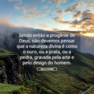 Picture 05 - Atos 17:29 BSL - Sendo então a progênie de Deus, não devemos - Bible Verse Picture