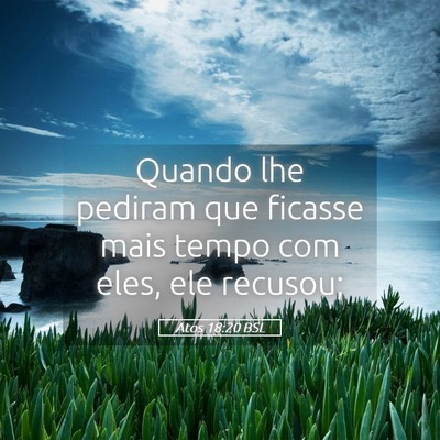 Picture 05 - Atos 18:20 BSL - Quando lhe pediram que ficasse mais tempo com - Bible Verse Picture