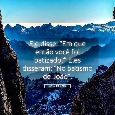 Picture 05 - Atos 19:3 BSL - Ele disse: “Em que então você foi - Bible Verse Picture