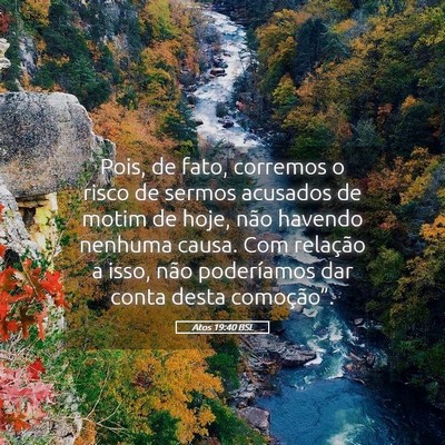 Picture 05 - Atos 19:40 BSL - Pois, de fato, corremos o risco de sermos - Bible Verse Picture