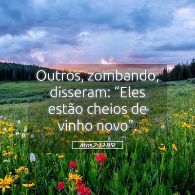 Picture 05 - Atos 2:13 BSL - Outros, zombando, disseram: “Eles estão cheios - Bible Verse Picture