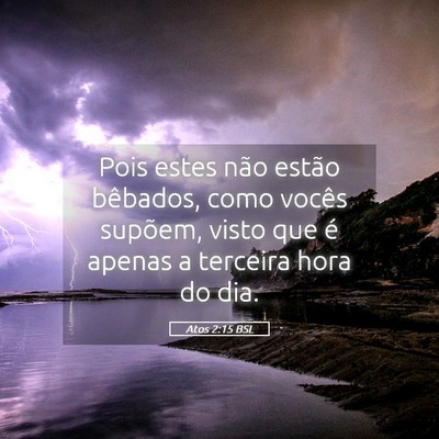 Picture 05 - Atos 2:15 BSL - Pois estes não estão bêbados, como vocês - Bible Verse Picture