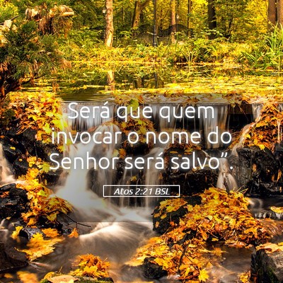Picture 05 - Atos 2:21 BSL - Será que quem invocar o nome do Senhor será - Bible Verse Picture