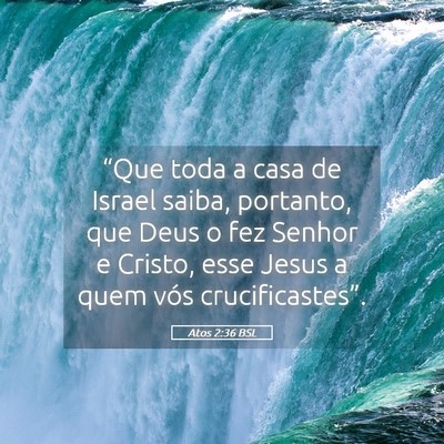 Picture 05 - Atos 2:36 BSL - “Que toda a casa de Israel saiba, portanto, que - Bible Verse Picture