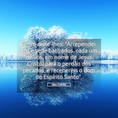 Picture 05 - Atos 2:38 BSL - Pedro disse-lhes: “Arrependei-vos e sede - Bible Verse Picture