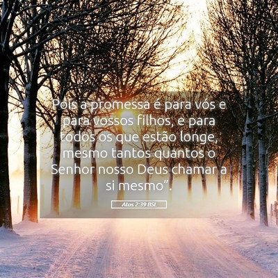 Picture 05 - Atos 2:39 BSL - Pois a promessa é para vós e para vossos - Bible Verse Picture