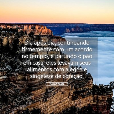 Picture 05 - Atos 2:46 BSL - Dia após dia, continuando firmemente com um - Bible Verse Picture