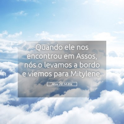 Picture 05 - Atos 20:14 BSL - Quando ele nos encontrou em Assos, nós o levamos - Bible Verse Picture