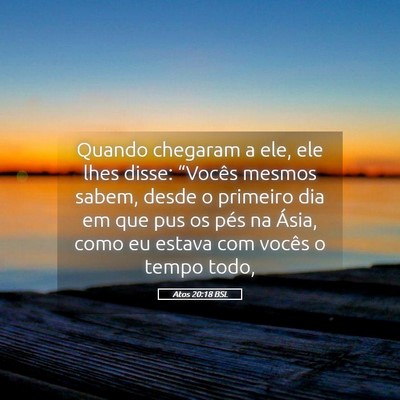 Picture 05 - Atos 20:18 BSL - Quando chegaram a ele, ele lhes disse: “Vocês - Bible Verse Picture