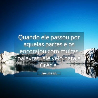 Picture 05 - Atos 20:2 BSL - Quando ele passou por aquelas partes e os - Bible Verse Picture