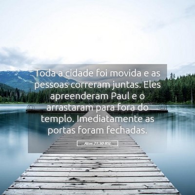 Picture 05 - Atos 21:30 BSL - Toda a cidade foi movida e as pessoas correram - Bible Verse Picture
