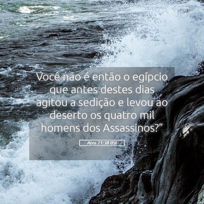 Picture 05 - Atos 21:38 BSL - Você não é então o egípcio que antes destes - Bible Verse Picture