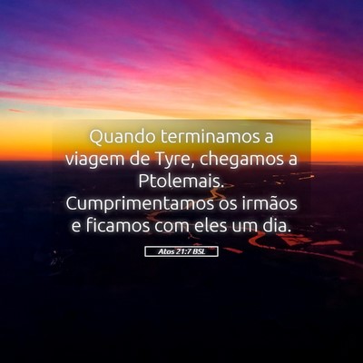Picture 05 - Atos 21:7 BSL - Quando terminamos a viagem de Tyre, chegamos a - Bible Verse Picture