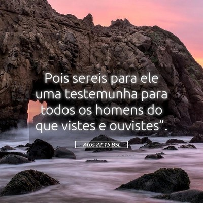 Picture 05 - Atos 22:15 BSL - Pois sereis para ele uma testemunha para todos os - Bible Verse Picture