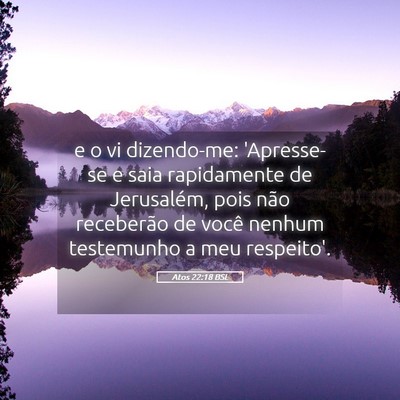 Picture 05 - Atos 22:18 BSL - e o vi dizendo-me: 'Apresse-se e saia rapidamente - Bible Verse Picture