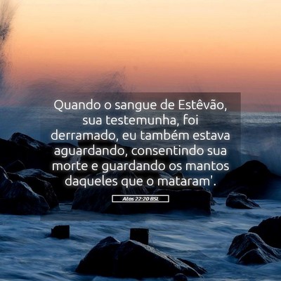 Picture 05 - Atos 22:20 BSL - Quando o sangue de Estêvão, sua testemunha, foi - Bible Verse Picture