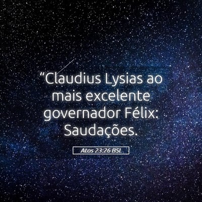 Picture 05 - Atos 23:26 BSL - “Claudius Lysias ao mais excelente governador - Bible Verse Picture