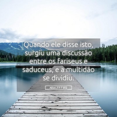 Picture 05 - Atos 23:7 BSL - Quando ele disse isto, surgiu uma discussão - Bible Verse Picture