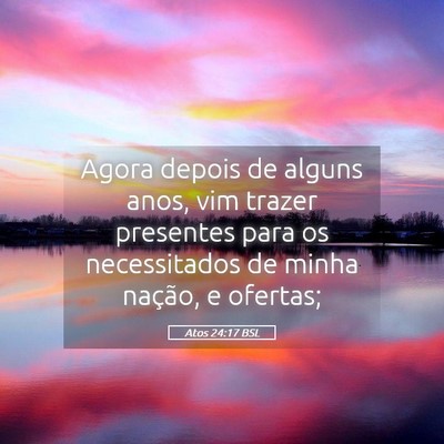 Picture 05 - Atos 24:17 BSL - Agora depois de alguns anos, vim trazer presentes - Bible Verse Picture